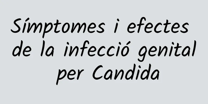 Símptomes i efectes de la infecció genital per Candida