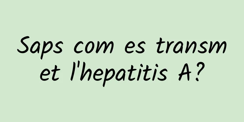 Saps com es transmet l'hepatitis A?
