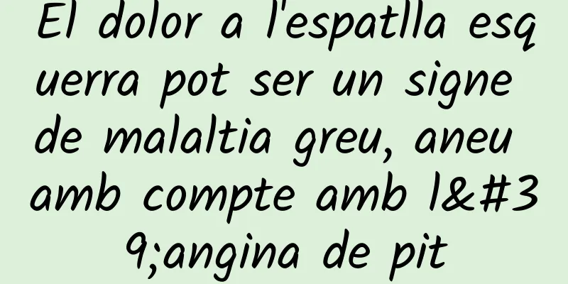El dolor a l'espatlla esquerra pot ser un signe de malaltia greu, aneu amb compte amb l'angina de pit
