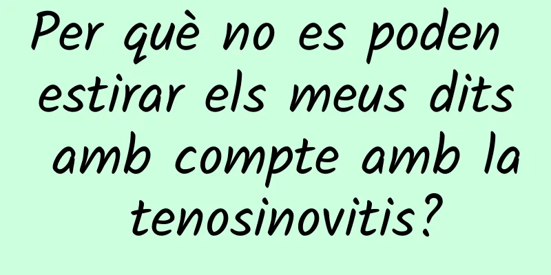 Per què no es poden estirar els meus dits amb compte amb la tenosinovitis?