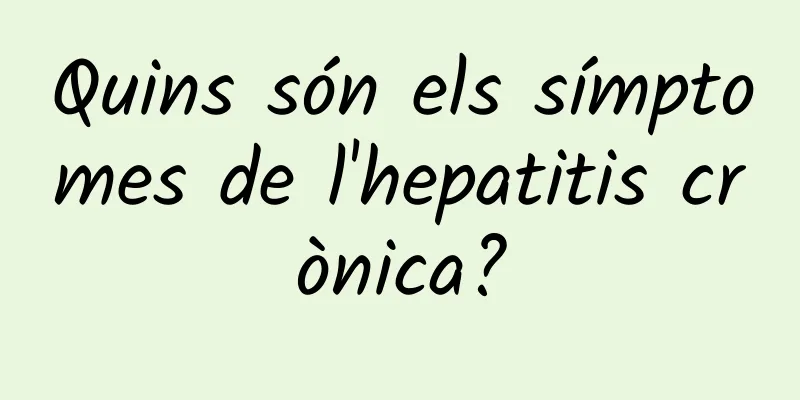 Quins són els símptomes de l'hepatitis crònica?