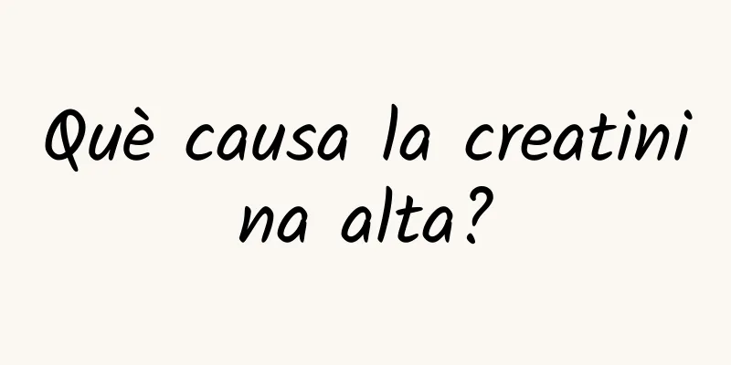 Què causa la creatinina alta?