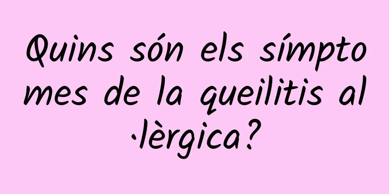 Quins són els símptomes de la queilitis al·lèrgica?