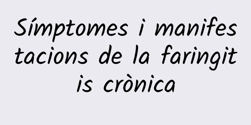 Símptomes i manifestacions de la faringitis crònica