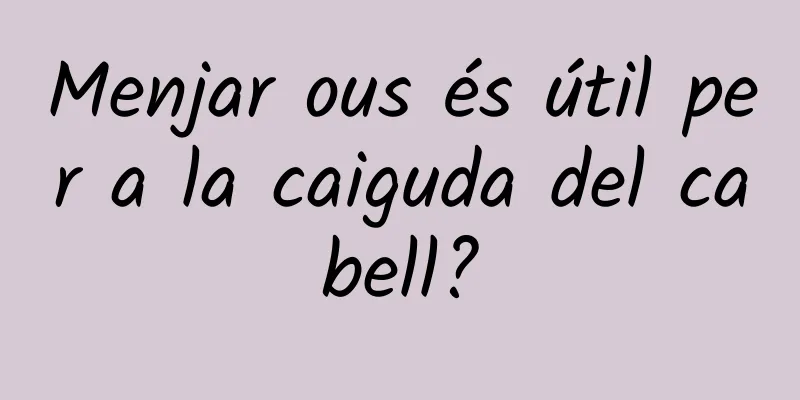 Menjar ous és útil per a la caiguda del cabell?