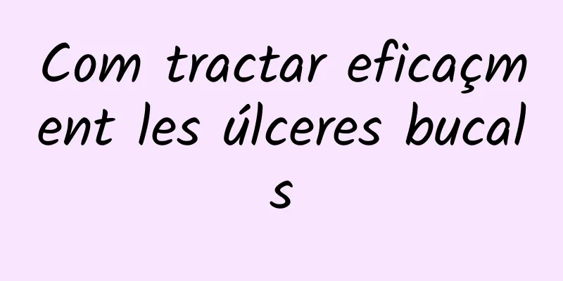 Com tractar eficaçment les úlceres bucals