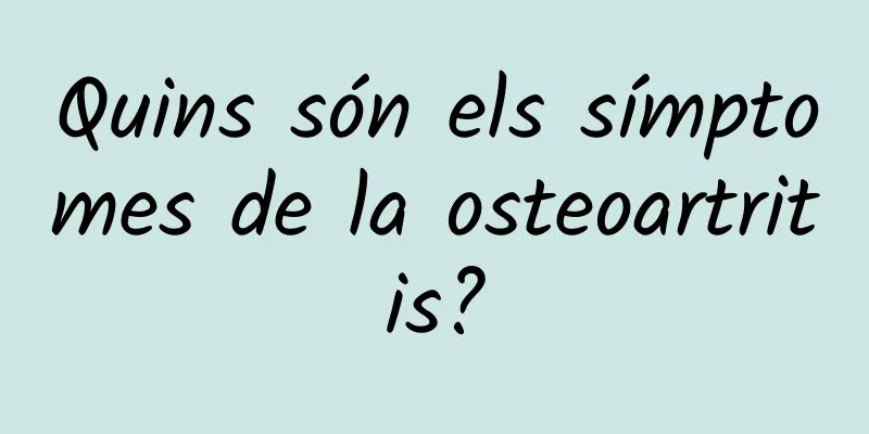 Quins són els símptomes de la osteoartritis?