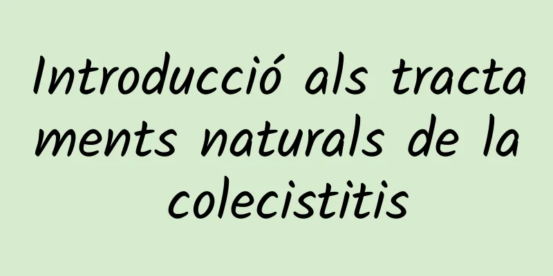 Introducció als tractaments naturals de la colecistitis