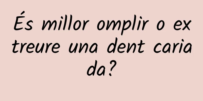 És millor omplir o extreure una dent cariada?