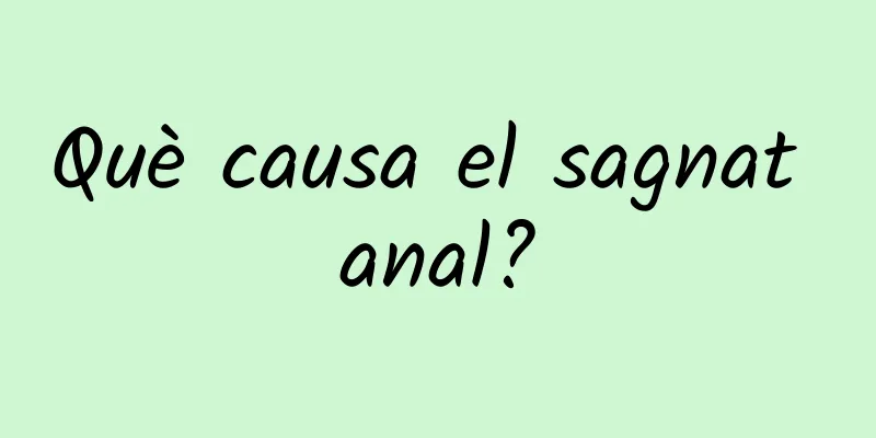 Què causa el sagnat anal?