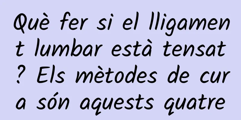 Què fer si el lligament lumbar està tensat? Els mètodes de cura són aquests quatre