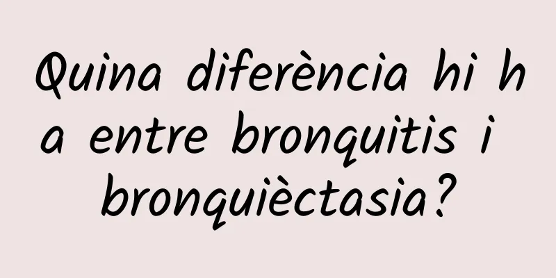 Quina diferència hi ha entre bronquitis i bronquièctasia?