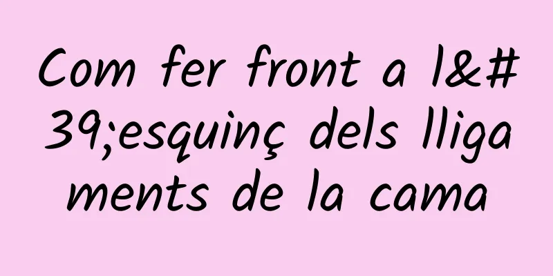 Com fer front a l'esquinç dels lligaments de la cama