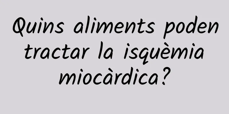 Quins aliments poden tractar la isquèmia miocàrdica?