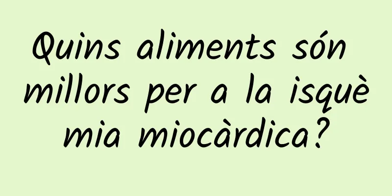 Quins aliments són millors per a la isquèmia miocàrdica?