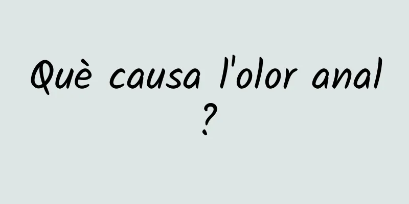 Què causa l'olor anal?