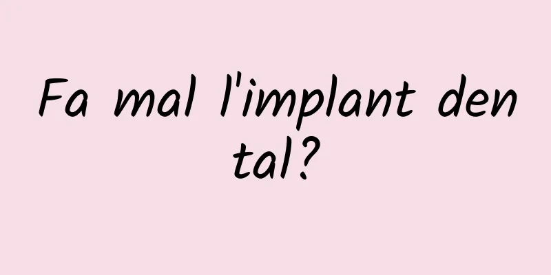Fa mal l'implant dental?