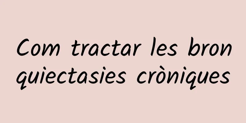 Com tractar les bronquiectasies cròniques