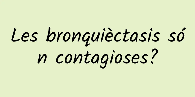 Les bronquièctasis són contagioses?