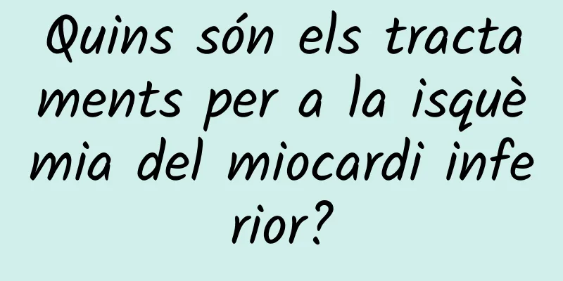 Quins són els tractaments per a la isquèmia del miocardi inferior?