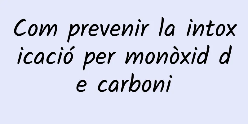 Com prevenir la intoxicació per monòxid de carboni