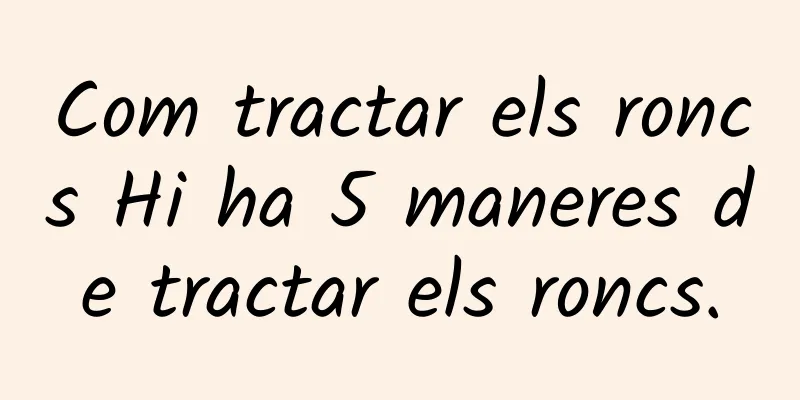 Com tractar els roncs Hi ha 5 maneres de tractar els roncs.