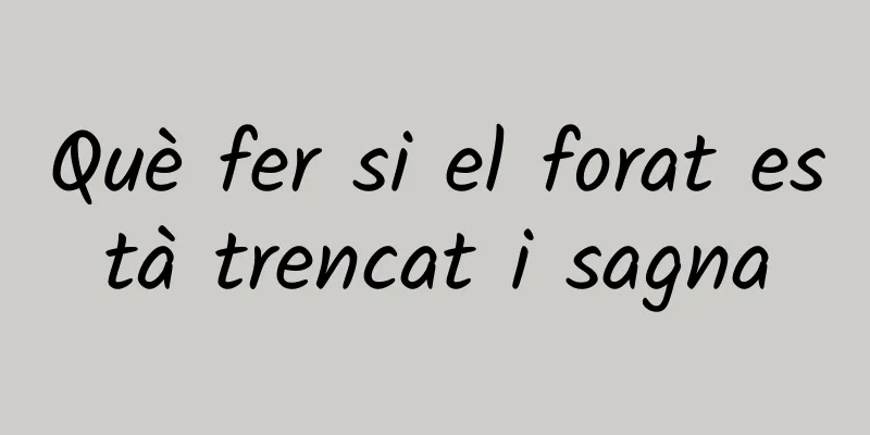 Què fer si el forat està trencat i sagna