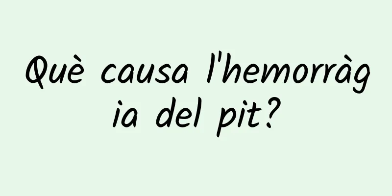 Què causa l'hemorràgia del pit?