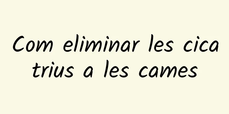 Com eliminar les cicatrius a les cames