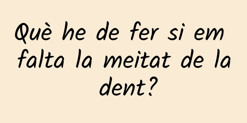 Què he de fer si em falta la meitat de la dent?