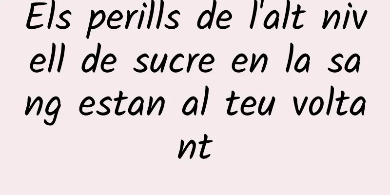 Els perills de l'alt nivell de sucre en la sang estan al teu voltant