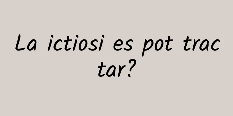 La ictiosi es pot tractar?