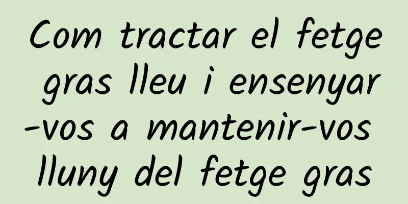 Com tractar el fetge gras lleu i ensenyar-vos a mantenir-vos lluny del fetge gras