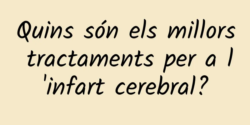 Quins són els millors tractaments per a l'infart cerebral?