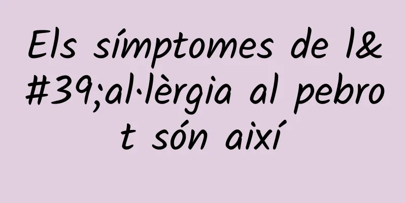 Els símptomes de l'al·lèrgia al pebrot són així