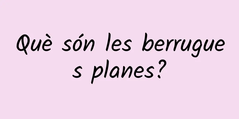 Què són les berrugues planes?