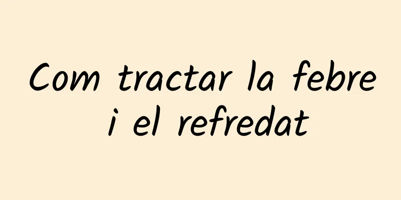 Com tractar la febre i el refredat