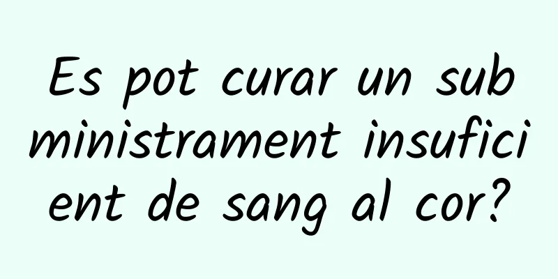 Es pot curar un subministrament insuficient de sang al cor?