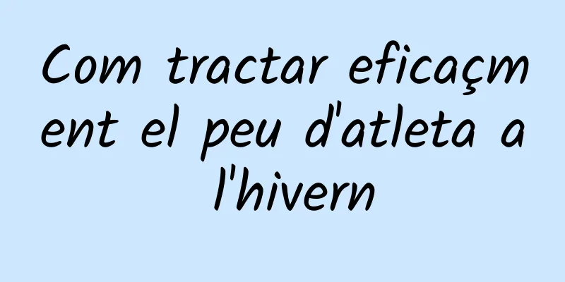 Com tractar eficaçment el peu d'atleta a l'hivern