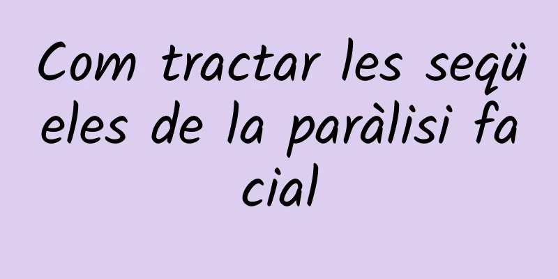 Com tractar les seqüeles de la paràlisi facial