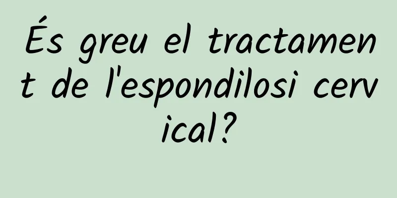És greu el tractament de l'espondilosi cervical?