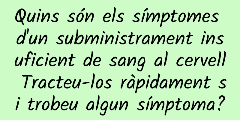 Quins són els símptomes d'un subministrament insuficient de sang al cervell Tracteu-los ràpidament si trobeu algun símptoma?