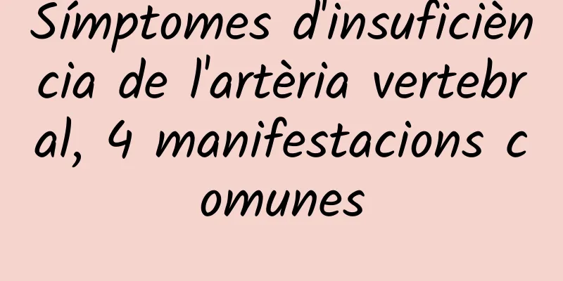 Símptomes d'insuficiència de l'artèria vertebral, 4 manifestacions comunes