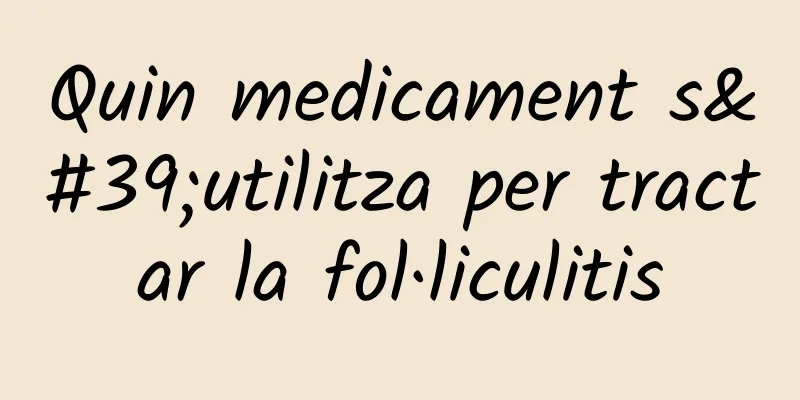 Quin medicament s'utilitza per tractar la fol·liculitis
