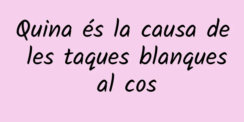 Quina és la causa de les taques blanques al cos