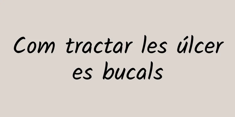 Com tractar les úlceres bucals