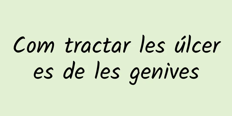 Com tractar les úlceres de les genives