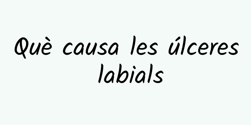 Què causa les úlceres labials