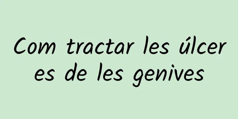 Com tractar les úlceres de les genives