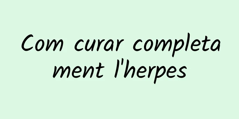 Com curar completament l'herpes